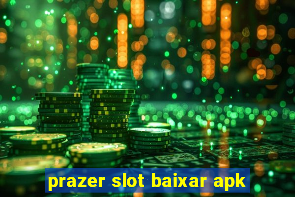 prazer slot baixar apk