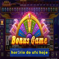 hor谩rio do ufc hoje