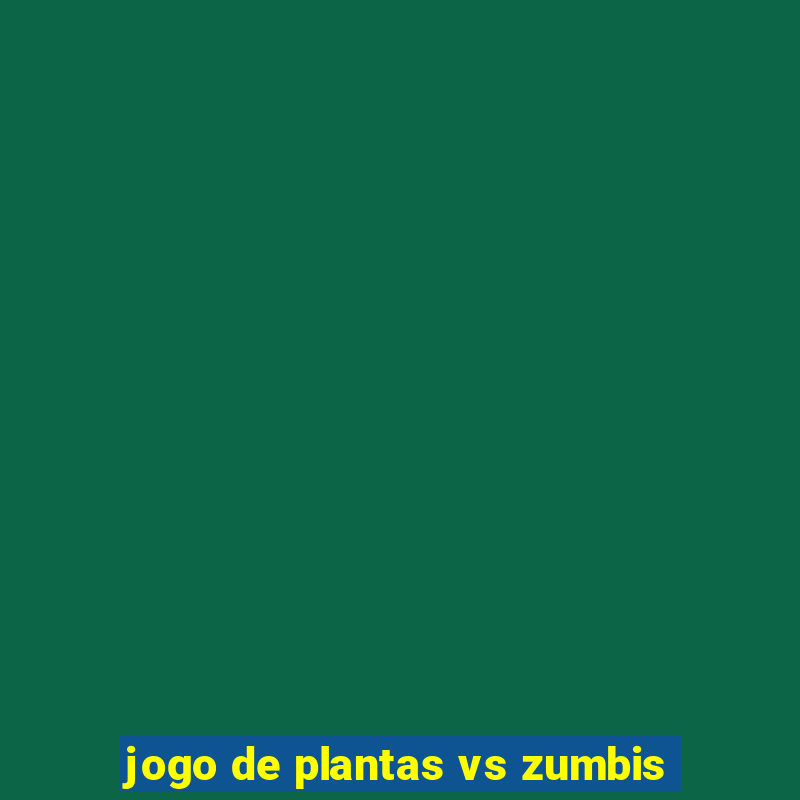 jogo de plantas vs zumbis