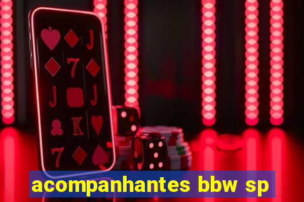 acompanhantes bbw sp