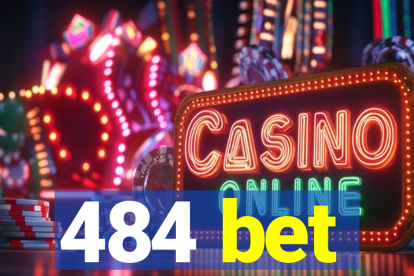 484 bet