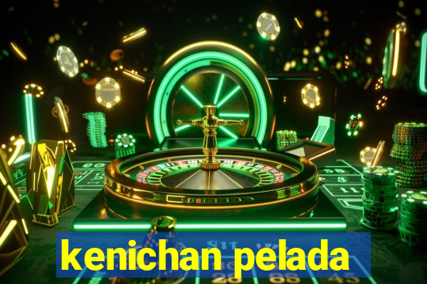 kenichan pelada