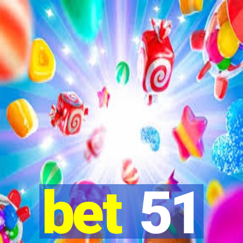 bet 51