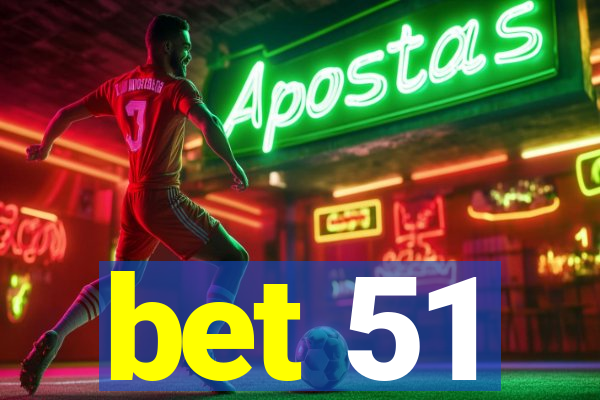 bet 51