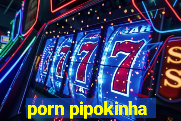 porn pipokinha