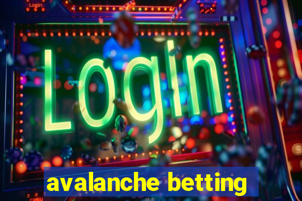 avalanche betting