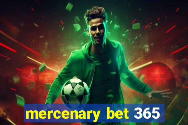 mercenary bet 365