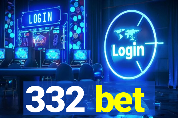 332 bet