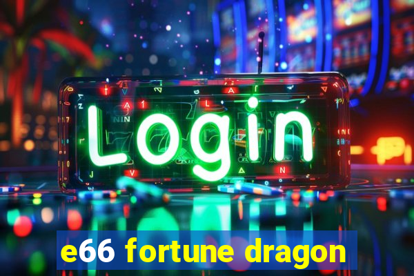 e66 fortune dragon