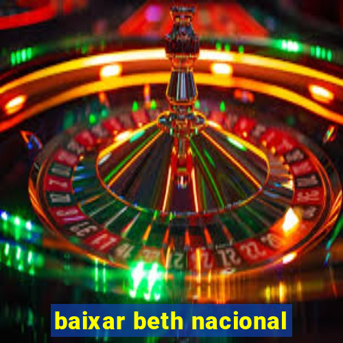 baixar beth nacional