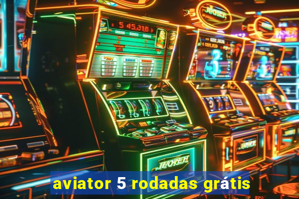 aviator 5 rodadas grátis