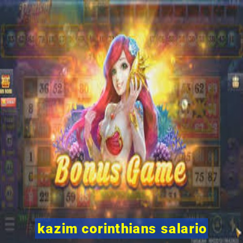 kazim corinthians salario