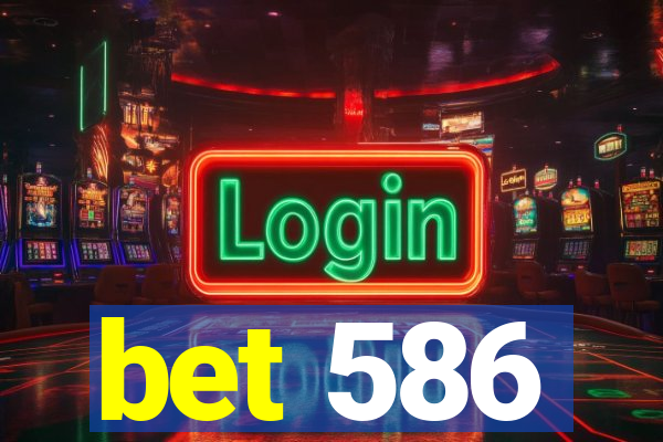 bet 586