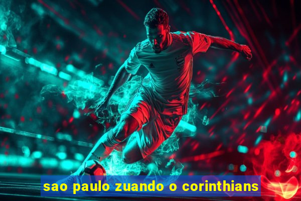 sao paulo zuando o corinthians