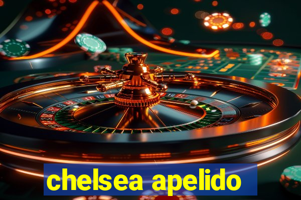 chelsea apelido