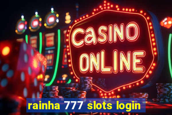 rainha 777 slots login