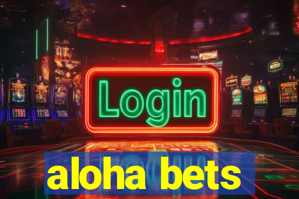 aloha bets