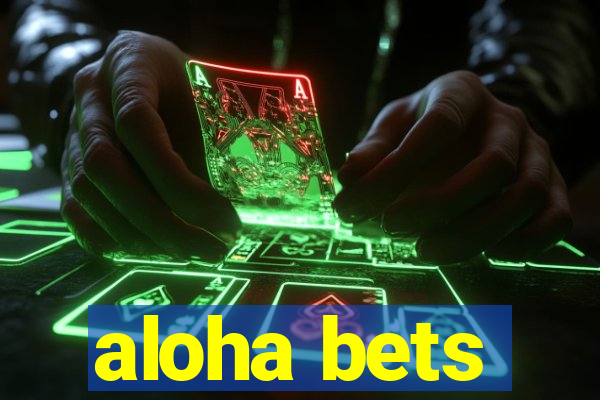 aloha bets