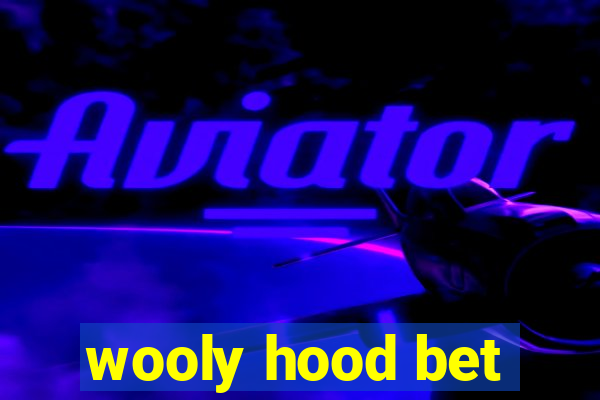 wooly hood bet