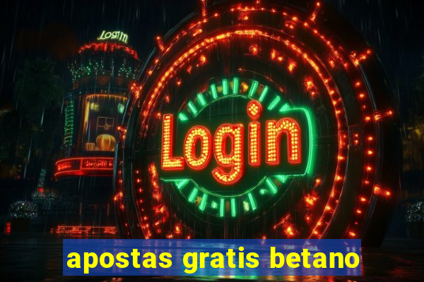 apostas gratis betano