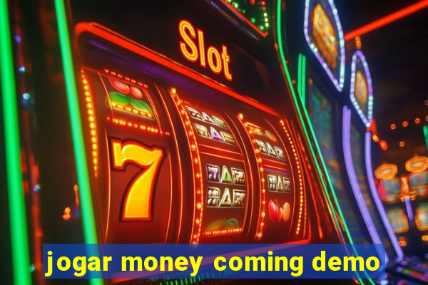 jogar money coming demo