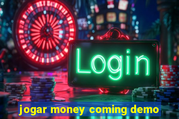 jogar money coming demo