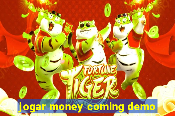 jogar money coming demo