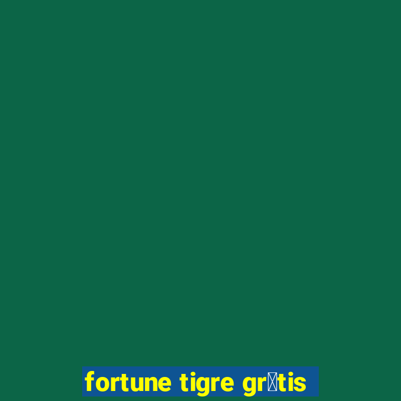 fortune tigre gr谩tis