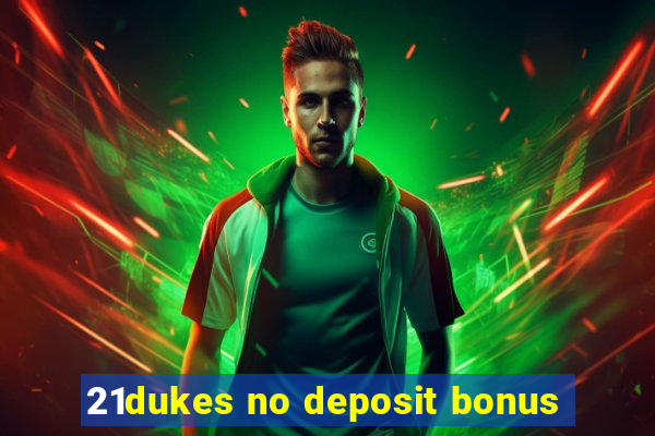 21dukes no deposit bonus