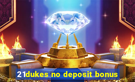 21dukes no deposit bonus