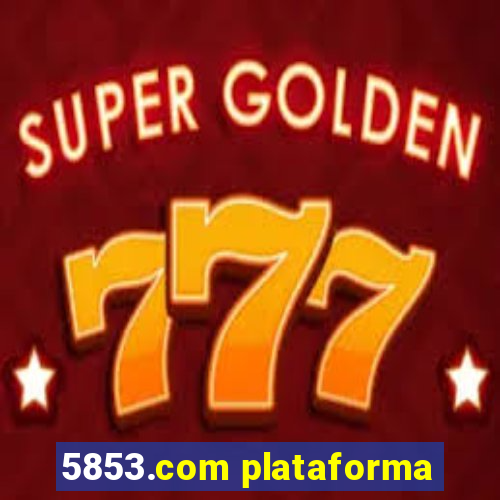 5853.com plataforma