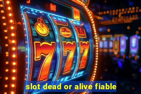 slot dead or alive fiable