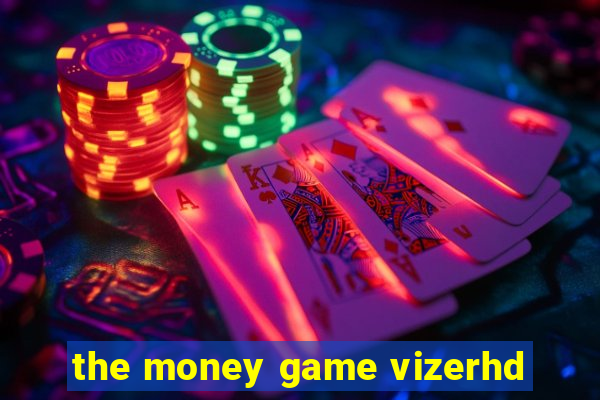 the money game vizerhd