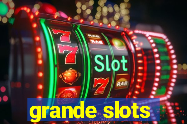 grande slots