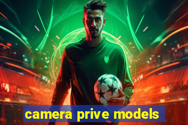 camera prive models