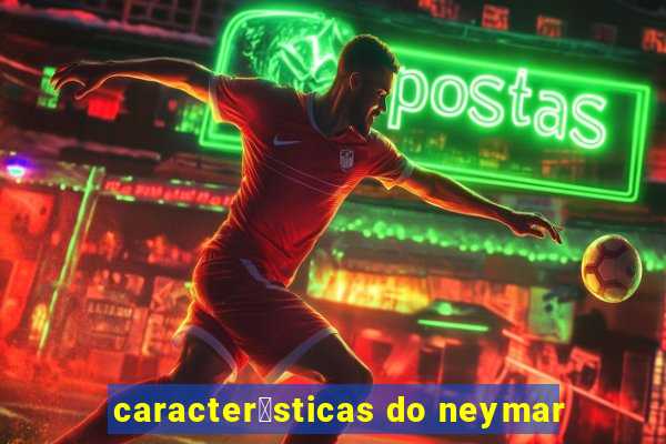 caracter铆sticas do neymar