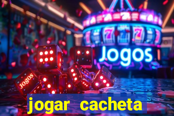 jogar cacheta valendo dinheiro