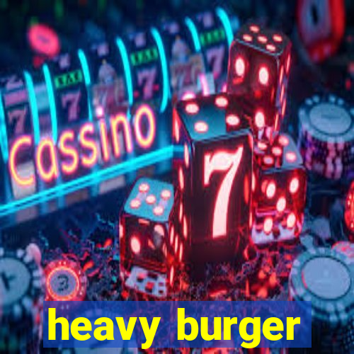 heavy burger