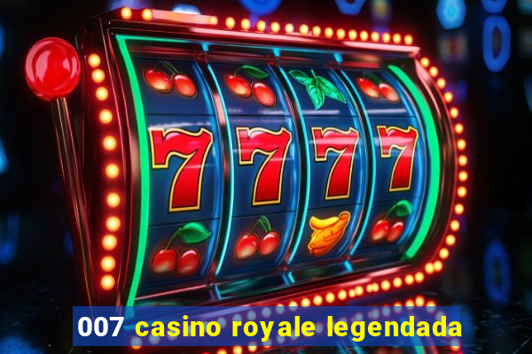 007 casino royale legendada