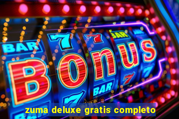 zuma deluxe gratis completo