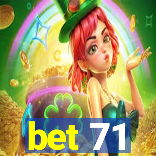 bet 71