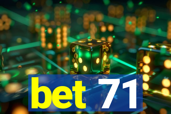 bet 71