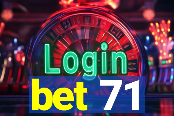 bet 71