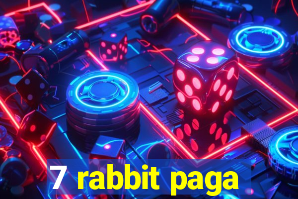 7 rabbit paga