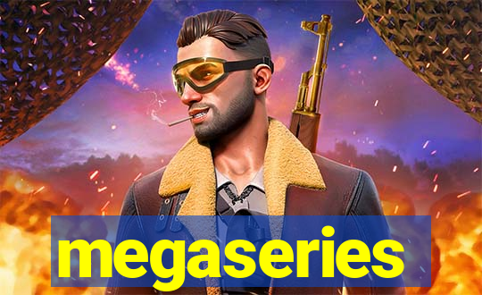 megaseries