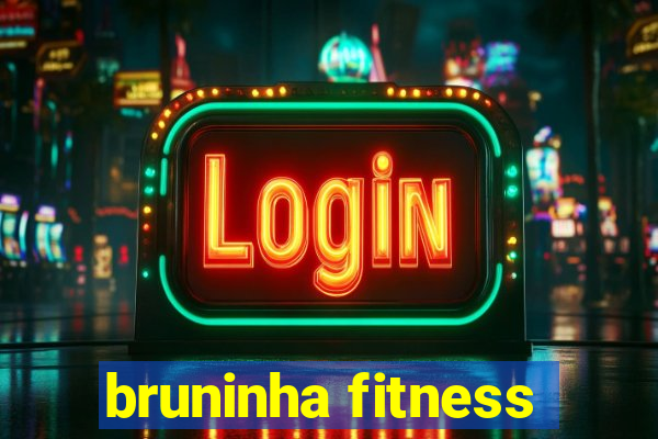 bruninha fitness