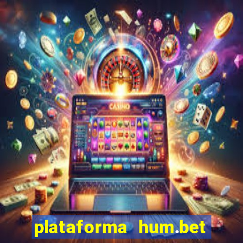 plataforma hum.bet é confiável