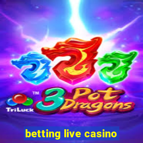 betting live casino