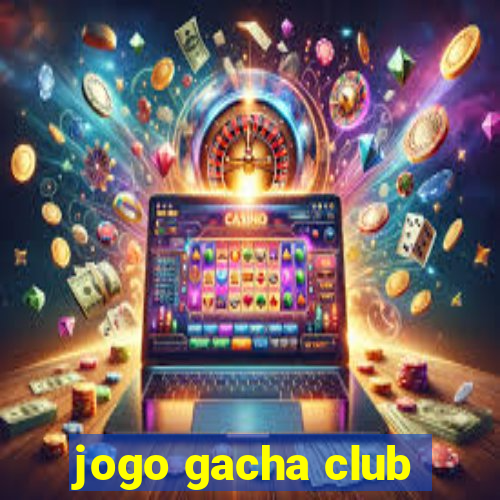 jogo gacha club