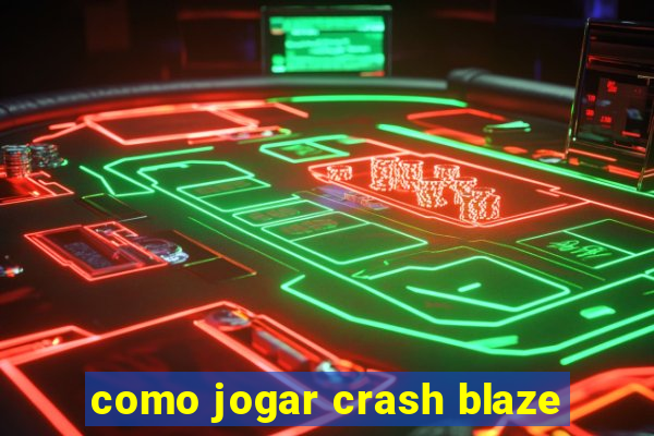 como jogar crash blaze